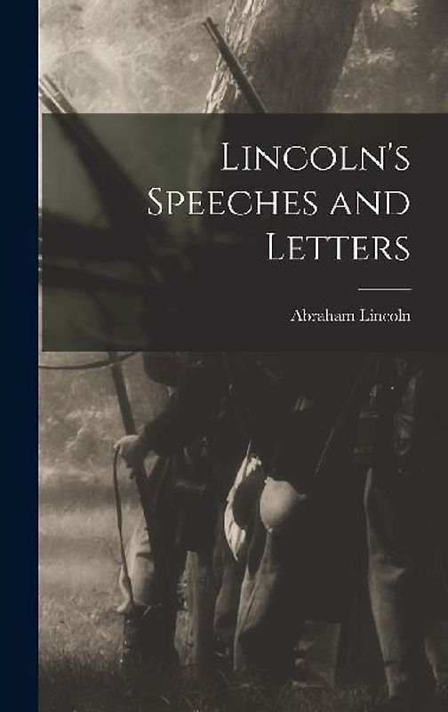 Lincoln's Speeches and Letters