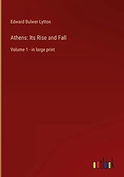 Athens: Its Rise and Fall: Volume 1 - in large print