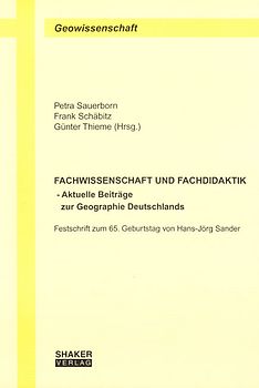 FACHWISSENSCHAFT UND FACHDIDAKTIK - Aktuelle Beiträge zur Geographie Deutschlands