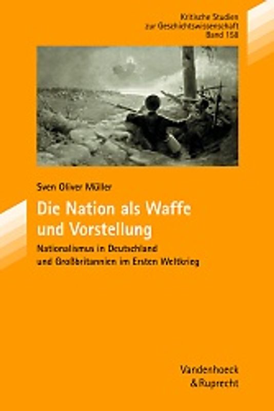 Die Nation als Waffe und Vorstellung. Nationalismus in Deutschland und Großbritannien im Ersten Weltkrieg