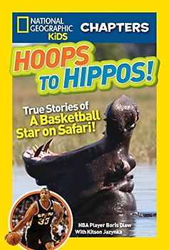 National Geographic Kids Chapters: Hoops to Hippos!: True Stories of a Basketball Star on Safari (NGK Chapters)
