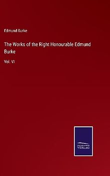 The Works of the Right Honourable Edmund Burke