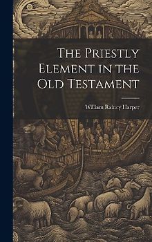 The Priestly Element in the Old Testament