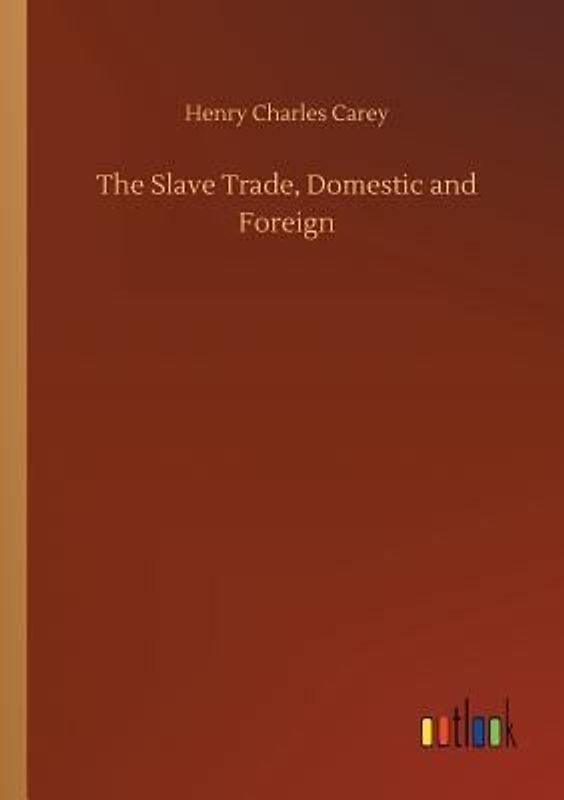 The Slave Trade, Domestic and Foreign