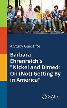 A Study Guide for Barbara Ehrenreich's "Nickel and Dimed