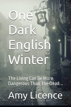 One Dark English Winter: The Living Can Be More Dangerous Than The Dead...