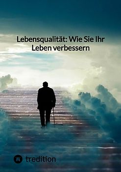 Lebensqualität: Wie Sie Ihr Leben verbessern