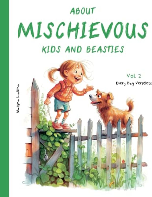 About Mischievous Kids and Beasties. Every Day Verselets. Volume 2: Illustrated Kids Book (Ages 2-5)
