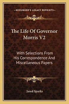 The Life Of Governor Morris V2