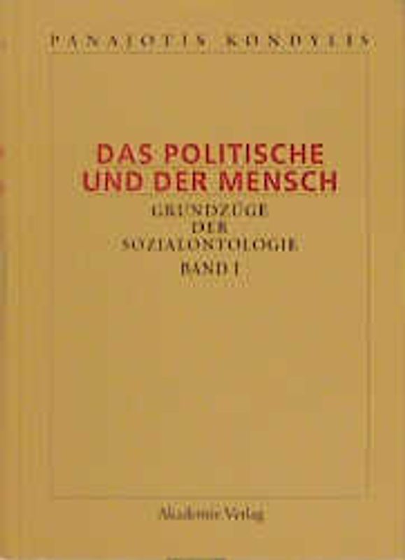Panajotis Kondylis: Das Politische und der Mensch / Soziale Beziehung, Verstehen, Rationalität
