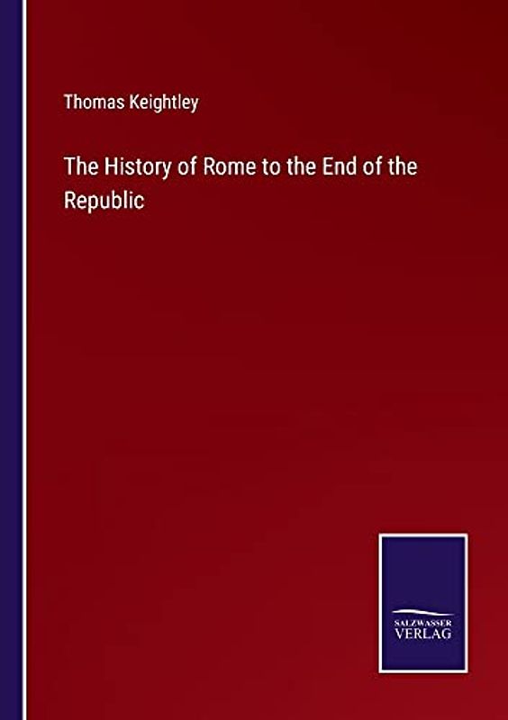 The History of Rome to the End of the Republic
