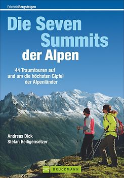 Die Seven Summits der Alpen. 42 Traumtouren auf und um die höchsten Gipfel der Alpenländer