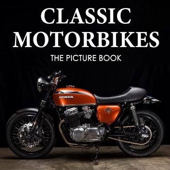 The Picture Book Of Classic Motorbikes: Colorful Pages For All Ages Relaxation And Stress Relief | Ideal Gift For Birthday (30 Premium Pictures With Names) (Picture Books)
