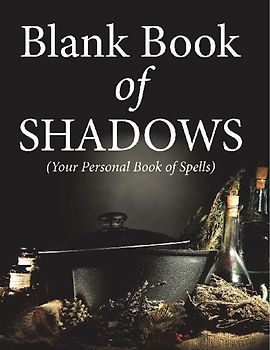 Blank Book Of Shadows (Your Personal Book Of Spells)