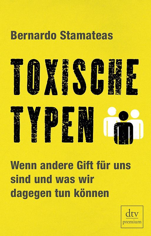 Toxische Typen. Wenn andere Gift für uns sind und was wir dagegen tun können