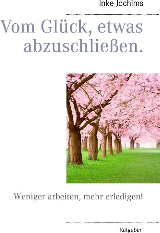 Vom Glück, etwas abzuschließen.. Weniger arbeiten, mehr erledigen!
