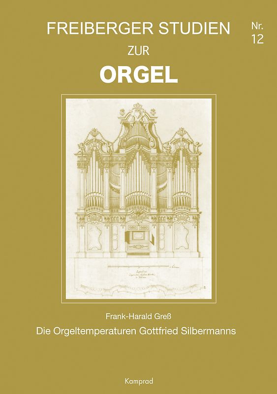 Freiberger Studien zur Orgel / Die Orgeltemperaturen Gottfried Silbermanns