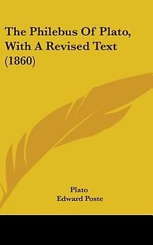 The Philebus Of Plato, With A Revised Text (1860)