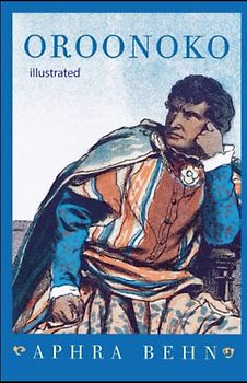 Oroonoko: or, the Royal Slave Illustrated