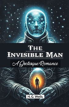 The Invisible Man A Grotesque Romance