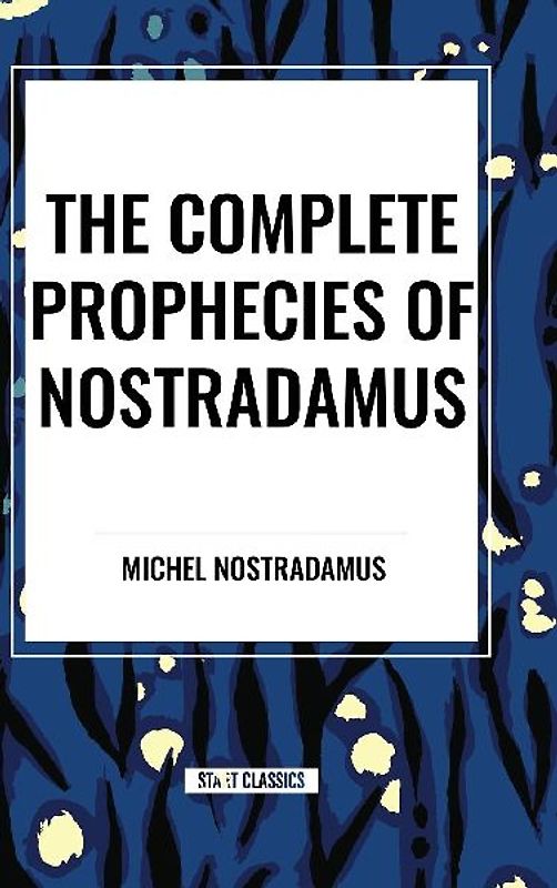 The Complete Prophecies of Nostradamus