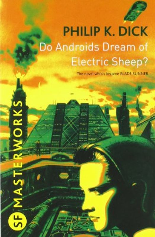 Do Androids Dream of Electric Sheep?: The novel which became 'Blade Runner' (S.F. Masterworks) - Philip K. Dick