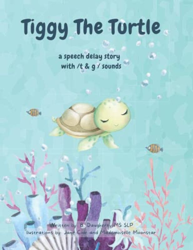 Tiggy The Turtle: speech delay and /t & g/ speech sounds (My Speech Pals, Band 1)