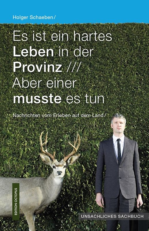 Es ist ein hartes Leben in der Provinz. Aber einer musste es tun