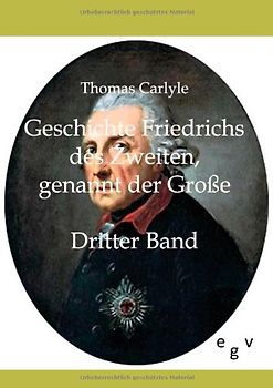 Geschichte Friedrichs des Zweiten genannt der Große. Dritter Band