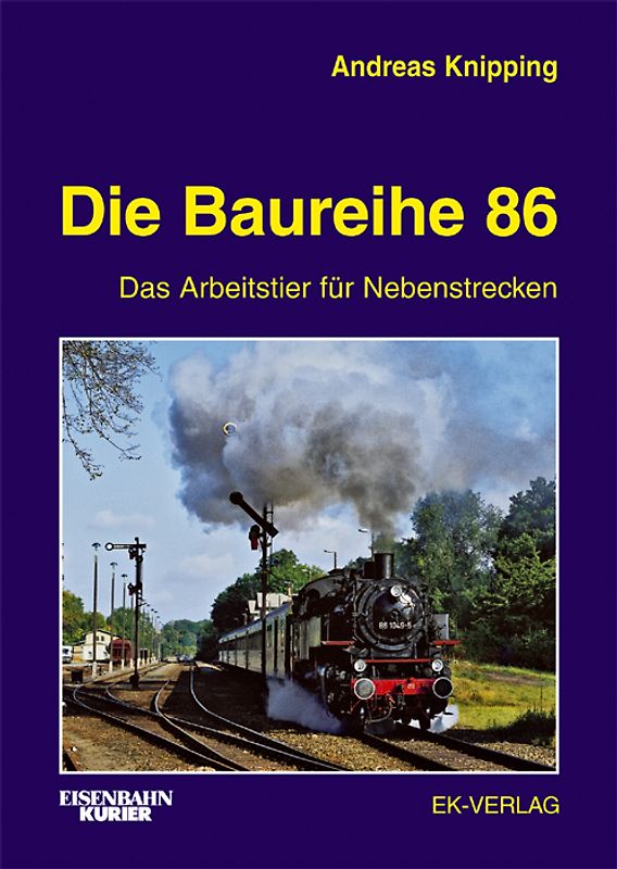 Die Baureihe 86. Das Arbeitstier für Nebenstrecken