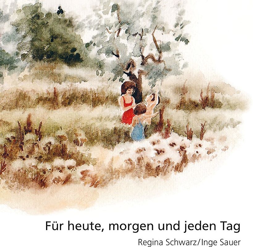 Für heute, morgen und jeden Tag