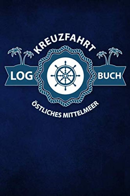 Kreuzfahrt Logbuch Östliches Mittelmeer: Tagebuch für eine Östliches Mittelmeer Kreuzfahrt. Reisetagebuch für 60 Reisetage auf dem Schiff für Urlaub ... Perfektes Geschenk oder Abschiedsgeschenk a