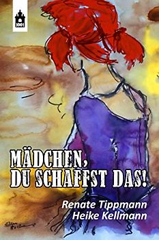 Mädchen, du schaffst das!: Ein Mutter–Tochter–Projekt