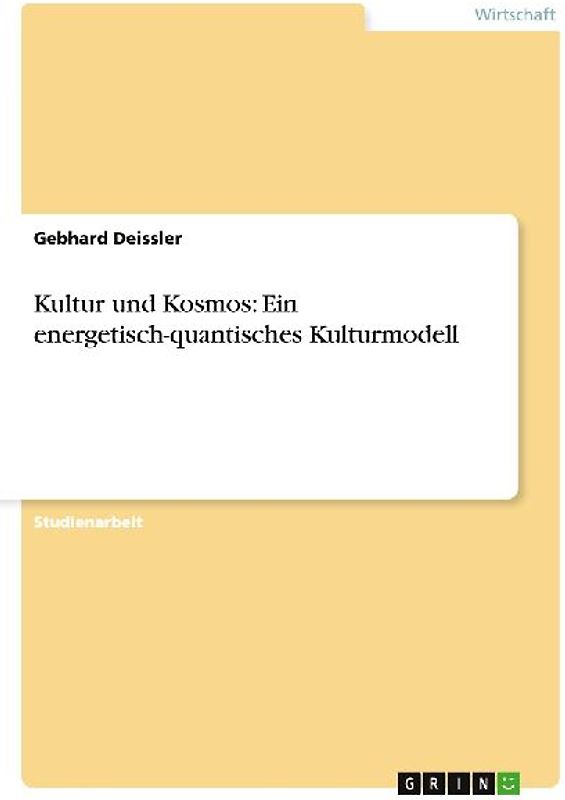 Kultur und Kosmos: Ein energetisch-quantisches Kulturmodell