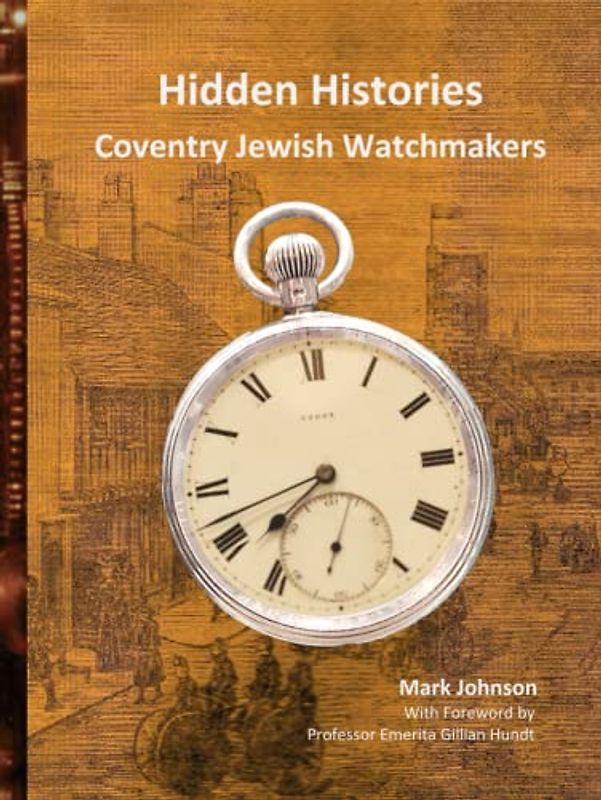 Hidden Histories | Coventry Jewish Watchmakers