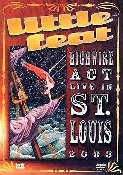 Little Feat - Highwire Act: Live in St. Louis 2003