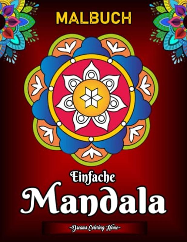 Einfache Mandala Malbuch: Ein Malbuch für Erwachsene Und Senioren Damit Enthält 50 Große Und Einfach Gestaltete Mandalas-Malseiten.