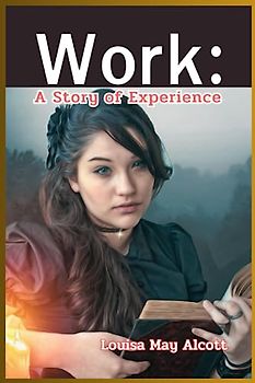 Work: A Story of Experience: illustrated
