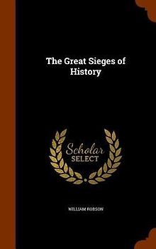 The Great Sieges of History