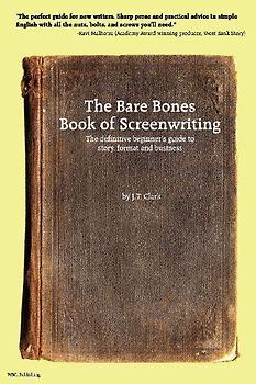 The Bare Bones Book of Screenwriting