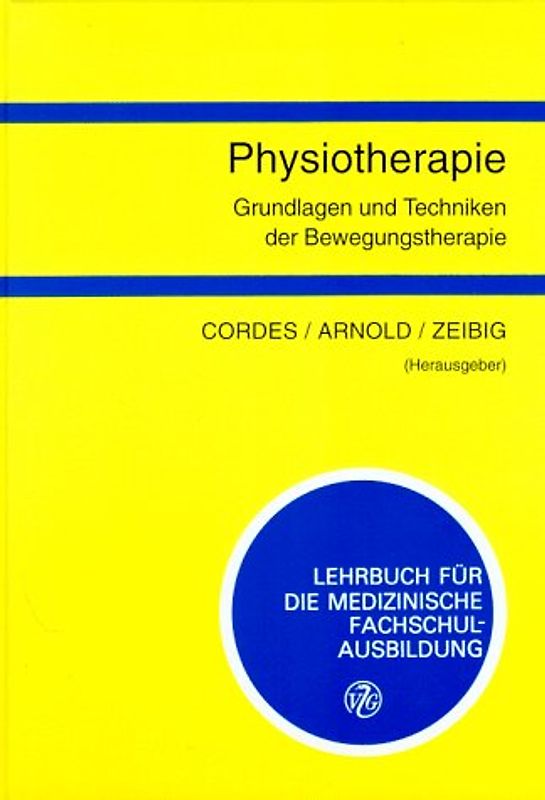 Physiotherapie - Grundlagen und Techniken der Bewegungstherapie. Lehrbuch für die medizinische Fachschulausbildung