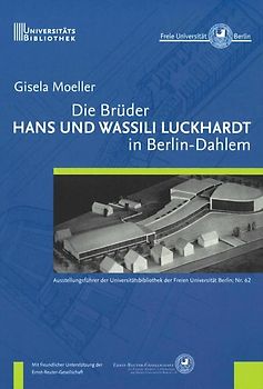 Die Brüder Hans und Wassili Luckhardt in Berlin-Dahlem