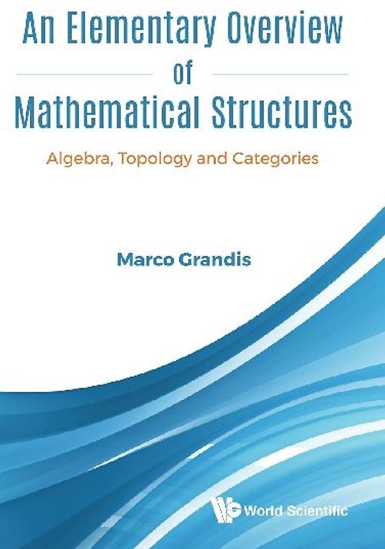 ELEMENTARY OVERVIEW OF MATHEMATICAL STRUCTURES, AN
