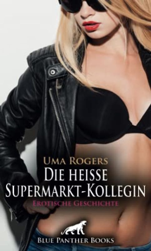 Die heiße Supermarkt-Kollegin | Erotische Geschichte + 1 weitere Geschichte: Leider ist seine Kollegin Miriam mit dem süßen Silberblick und der üppigen Oberweite verheiratet ... (Love, Passion & Sex)