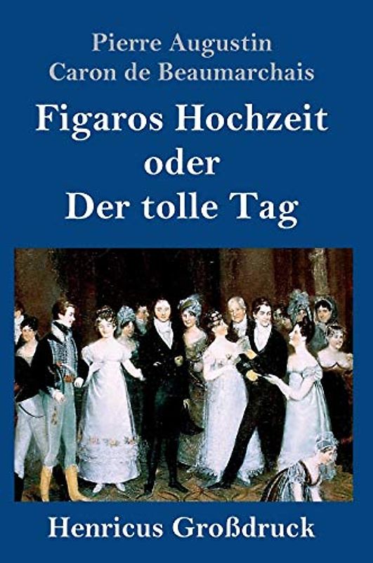 Figaros Hochzeit oder Der tolle Tag (Großdruck): (La folle journée, ou Le mariage de Figaro)