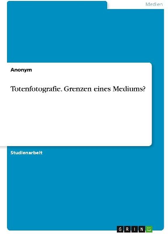 Totenfotografie. Grenzen eines Mediums?