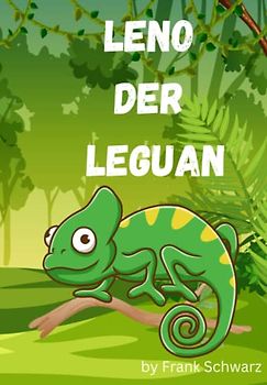 Kinderbuch Leno der Leguan und die mutige Rettung: mit Bildern