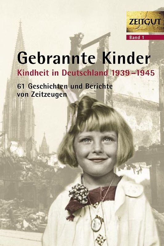 Gebrannte Kinder. Kindheit in Deutschland 1939-1945