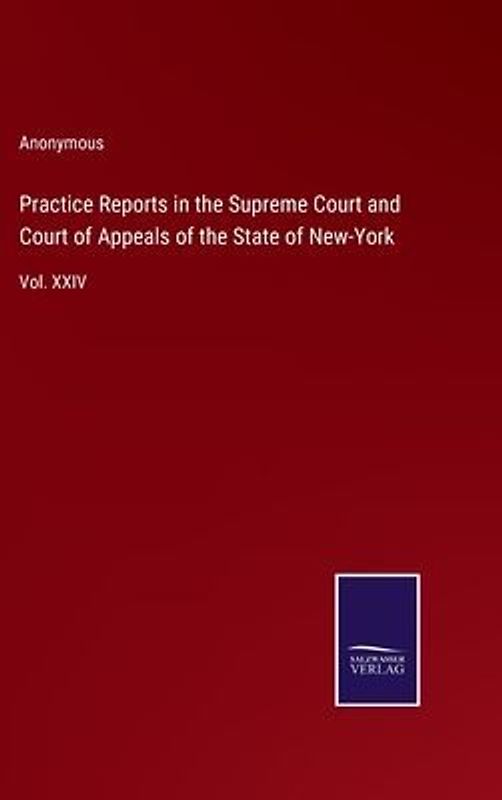Practice Reports in the Supreme Court and Court of Appeals of the State of New-York