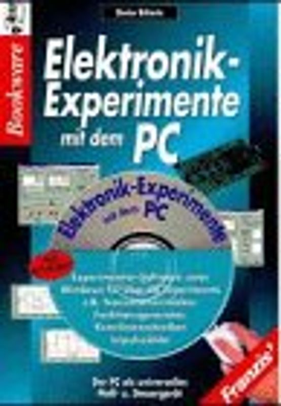 Elektronik-Experimente mit dem PC. Der PC als universelles Steuer- und Messgerät